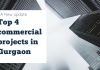 Top 4 commercial projects in Gurgaon
